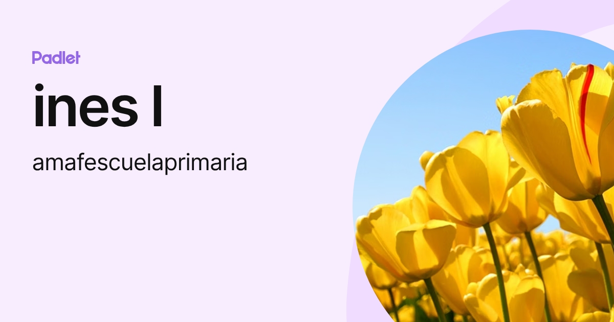 ines l (amafescuelaprimaria) profile | Padlet