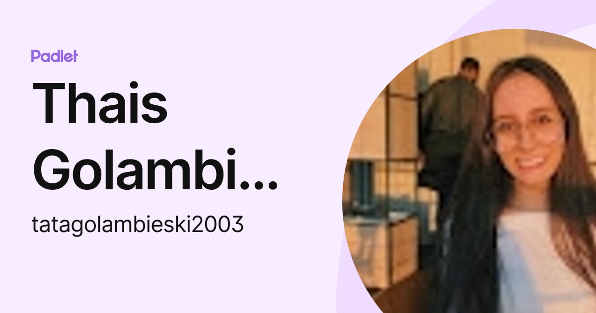 Thais Golambieski (tatagolambieski2003) profile | Padlet