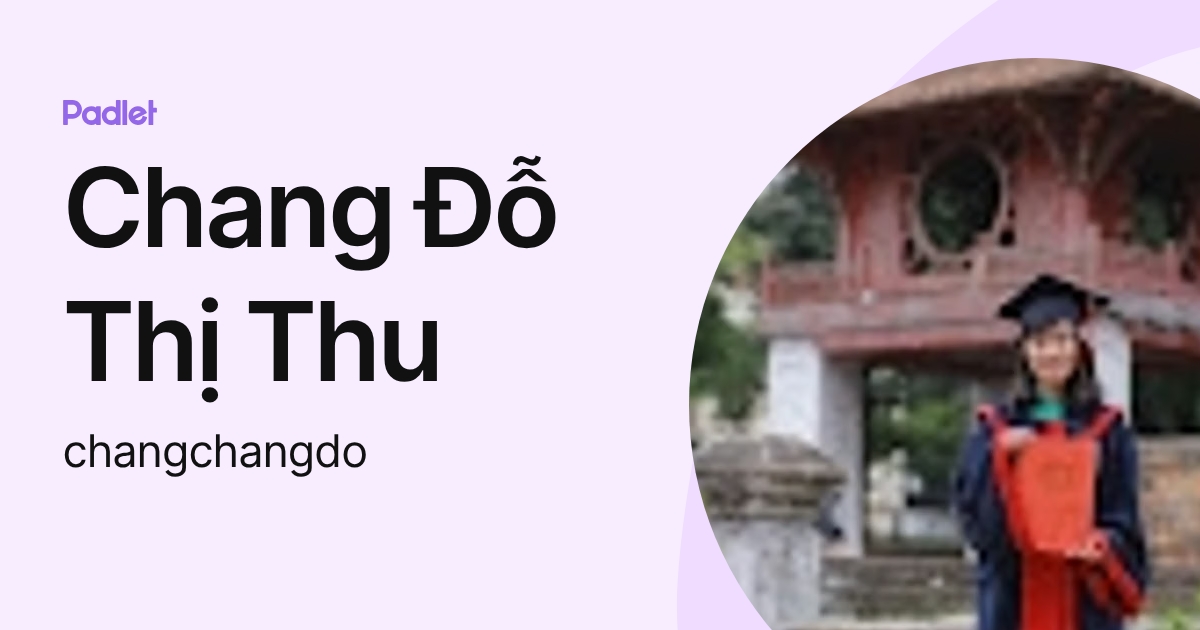 Chang Đỗ Thị Thu (changchangdo) profile | Padlet