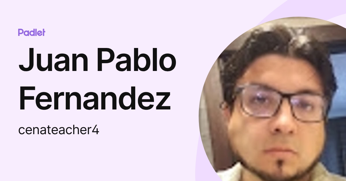 Juan Pablo Fernandez (cenateacher4) profile | Padlet