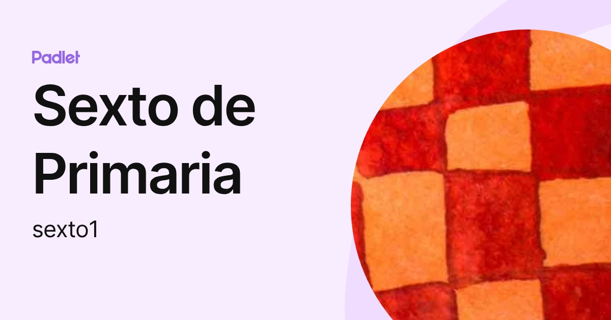 Sexto de Primaria (sexto1) profile | Padlet