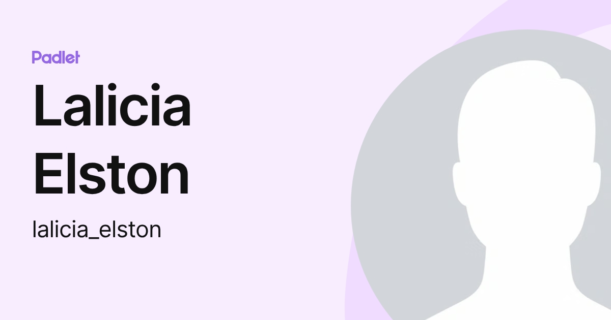 Lalicia Elston (lalicia_elston) profile | Padlet