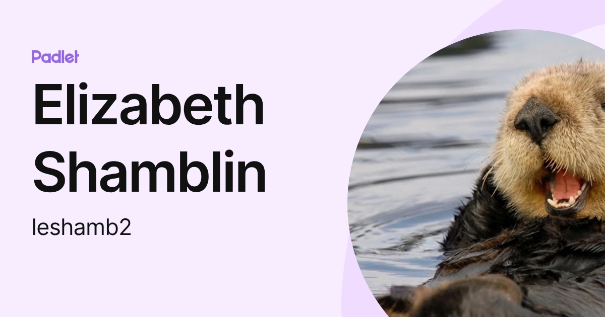 Elizabeth Shamblin (leshamb2) profile | Padlet