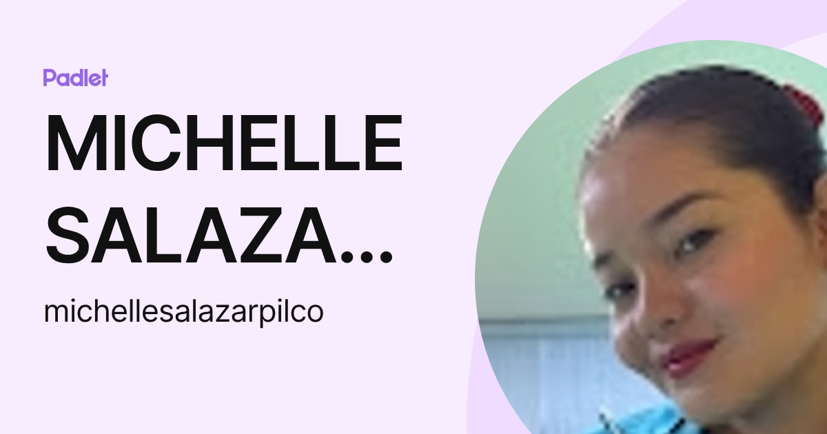 MICHELLE SALAZAR PILCO (michellesalazarpilco) profile | Padlet
