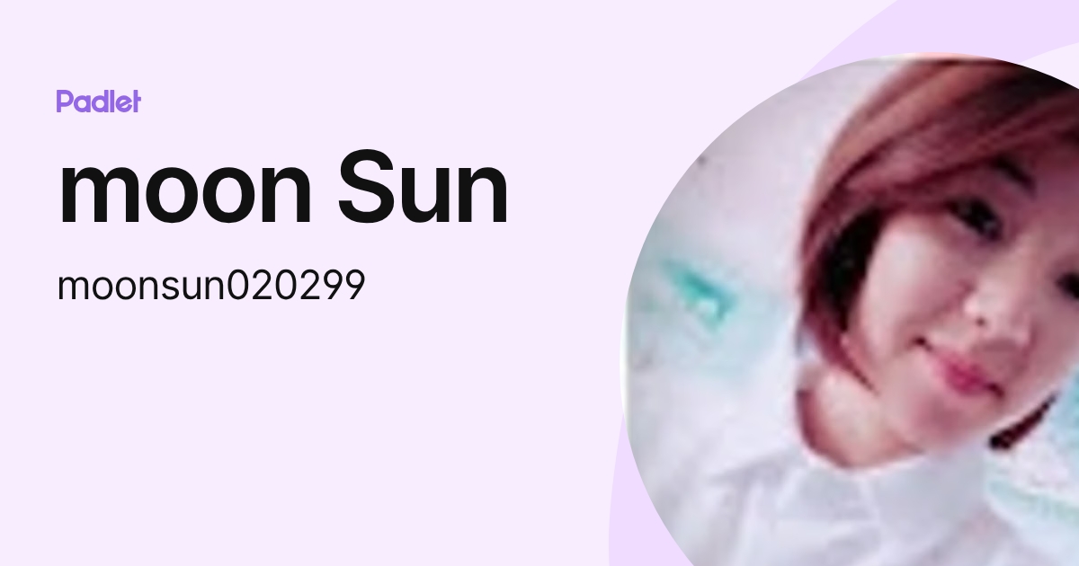 moon Sun (moonsun020299) profile | Padlet
