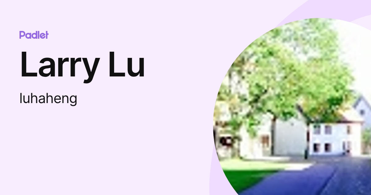 Larry Lu (luhaheng) profile | Padlet
