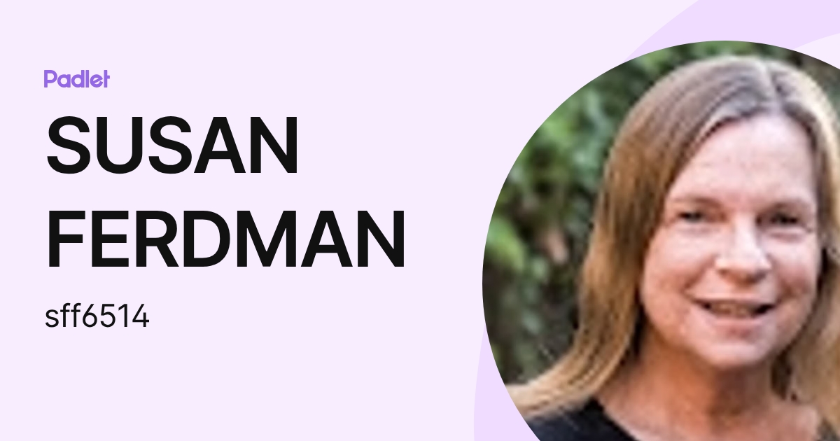 SUSAN FERDMAN (sff6514) profile | Padlet