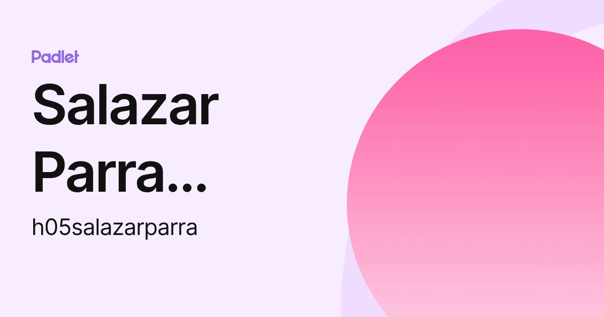 Salazar Parra Hillary Alexandra (h05salazarparra) profile | Padlet