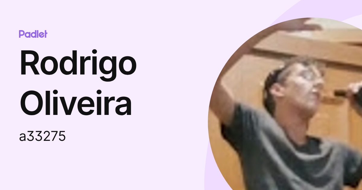 Rodrigo Oliveira (a33275) profile | Padlet