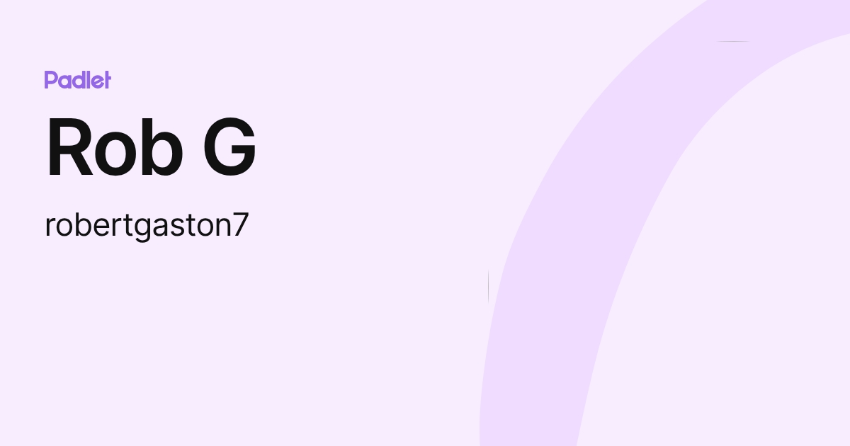 Rob G (robertgaston7) profile | Padlet