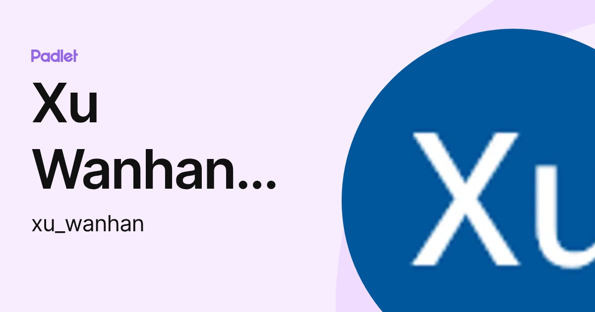 Xu Wanhan (Temasekss) (xu_wanhan) profile | Padlet
