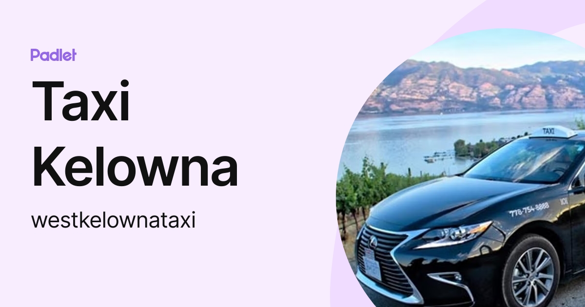 Taxi Kelowna (westkelownataxi) profile Padlet