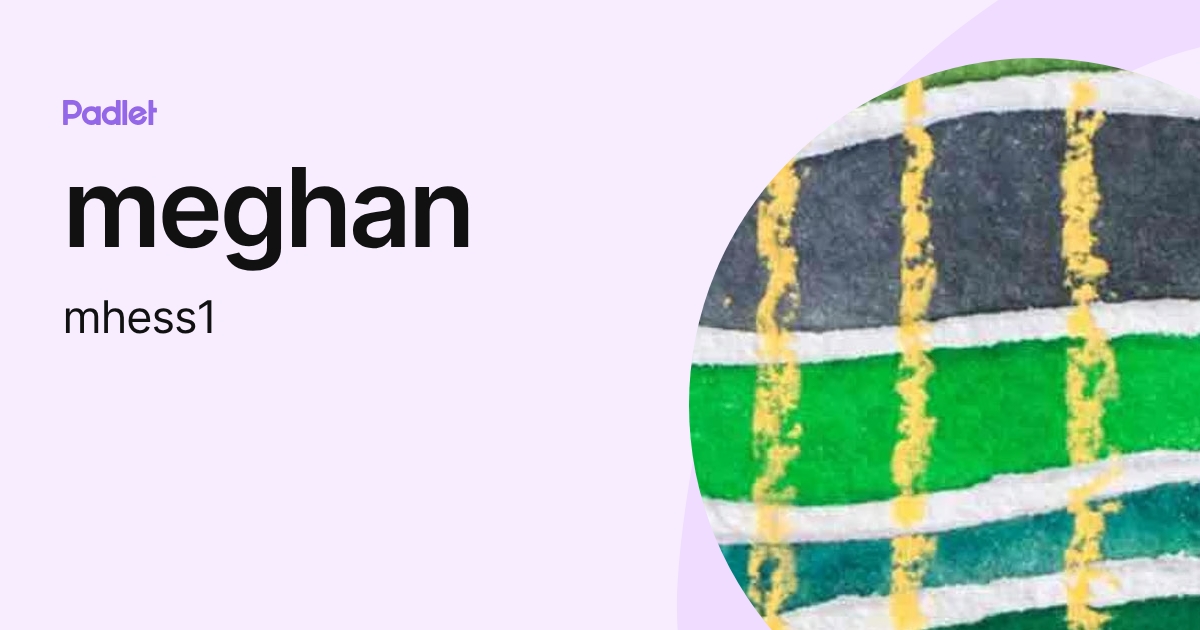 meghan (mhess1) profile | Padlet