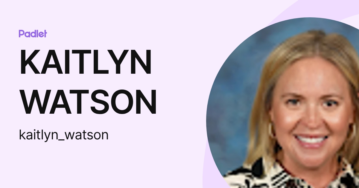 KAITLYN WATSON (kaitlyn_watson) profile | Padlet
