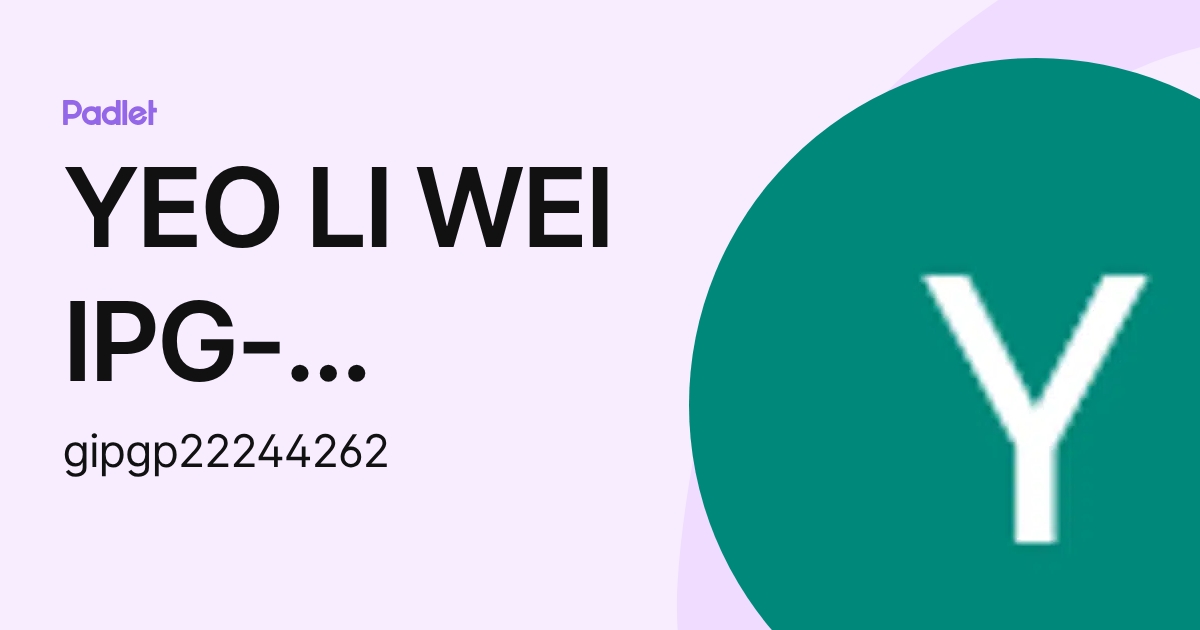 YEO LI WEI IPG-Pelajar (gipgp22244262) profile | Padlet
