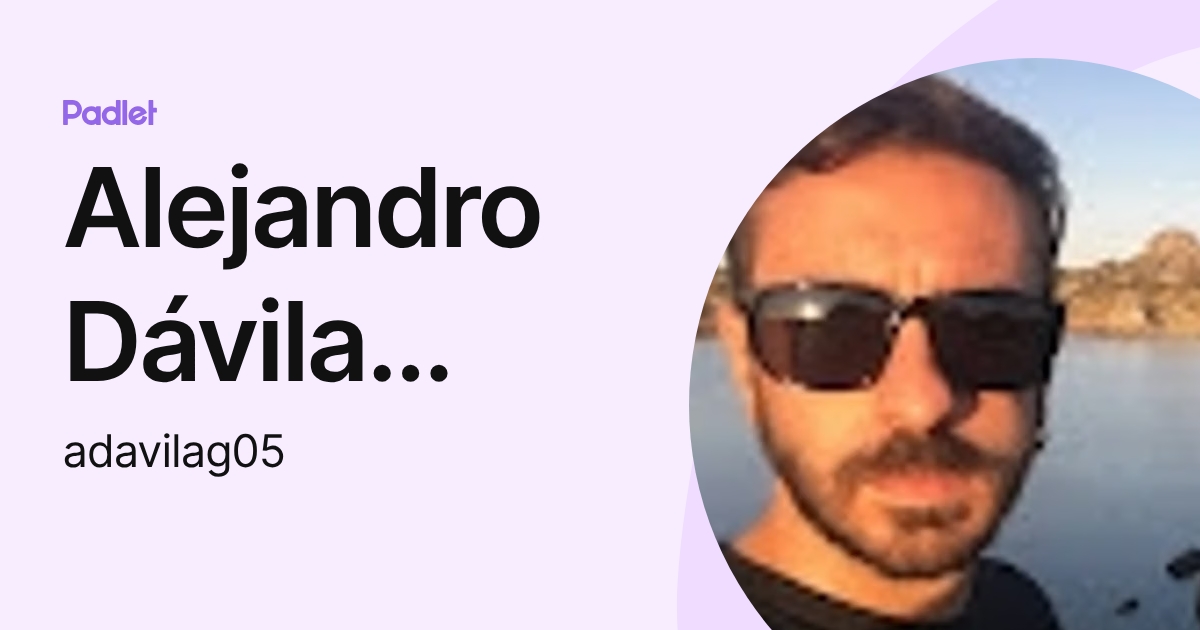 Alejandro Dávila García (adavilag05) profile | Padlet