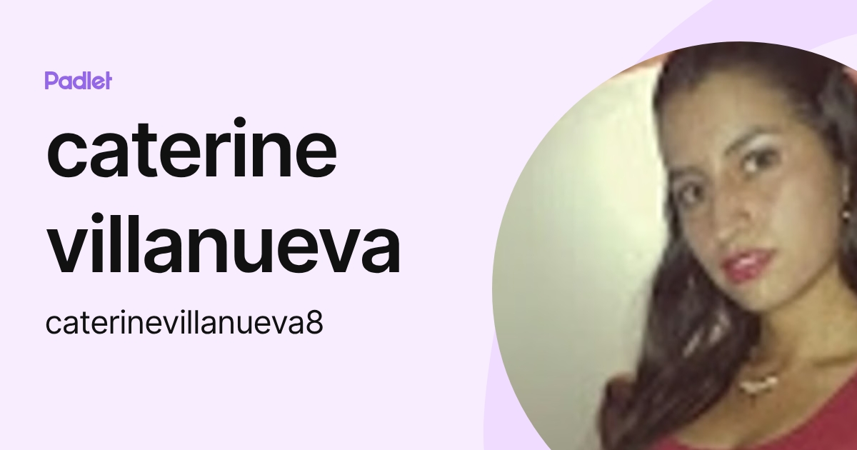 caterine villanueva (caterinevillanueva8) profile | Padlet