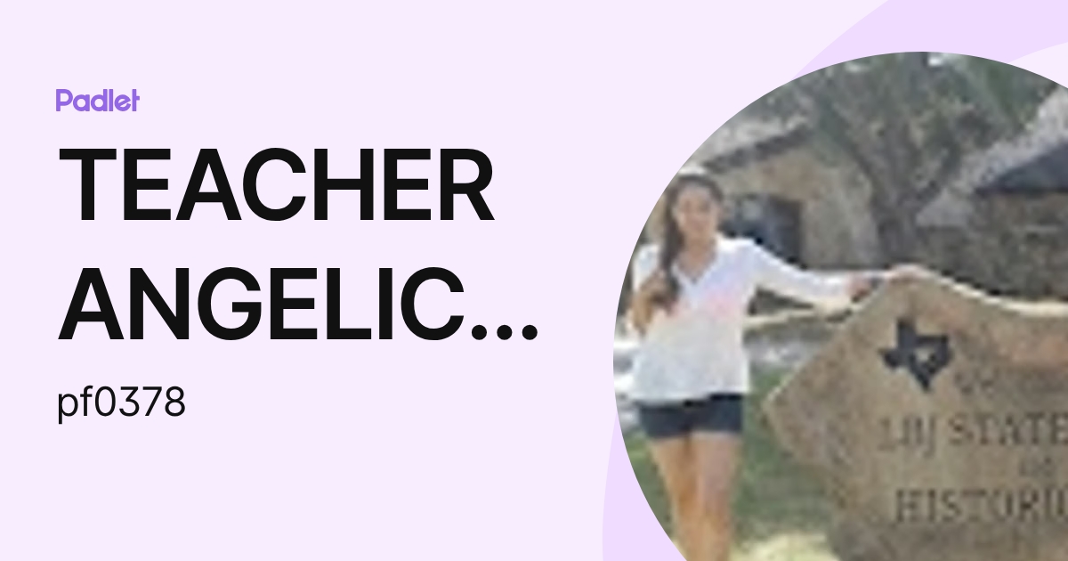 TEACHER ANGELICA MORENO (pf0378) profile | Padlet