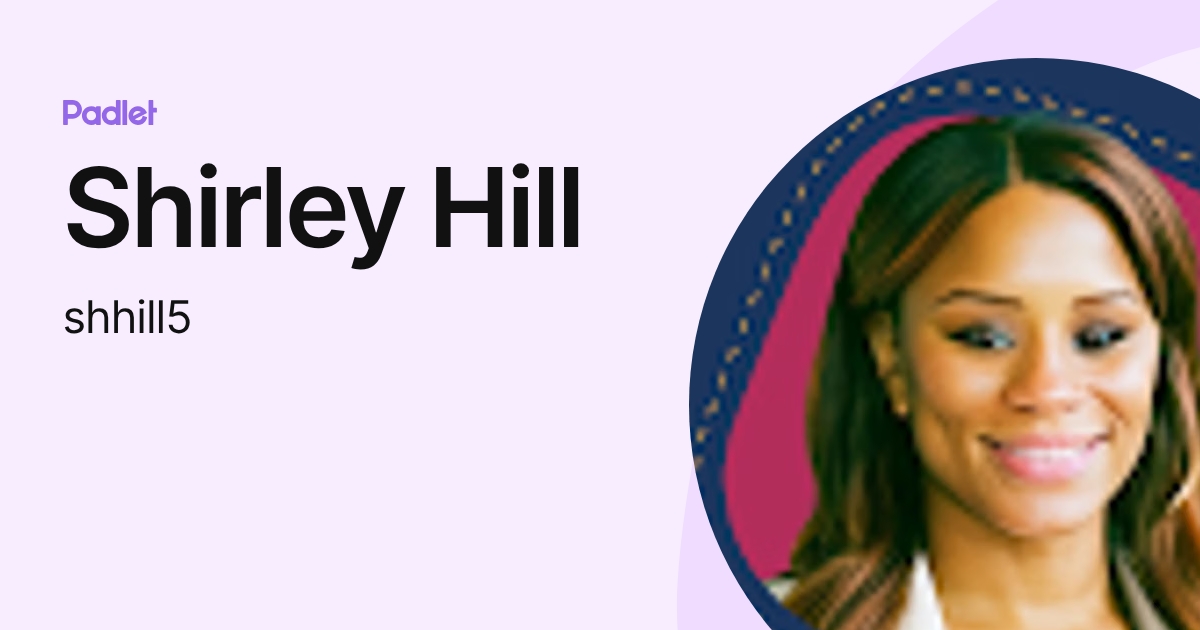 Shirley Hill (shhill5) profile | Padlet