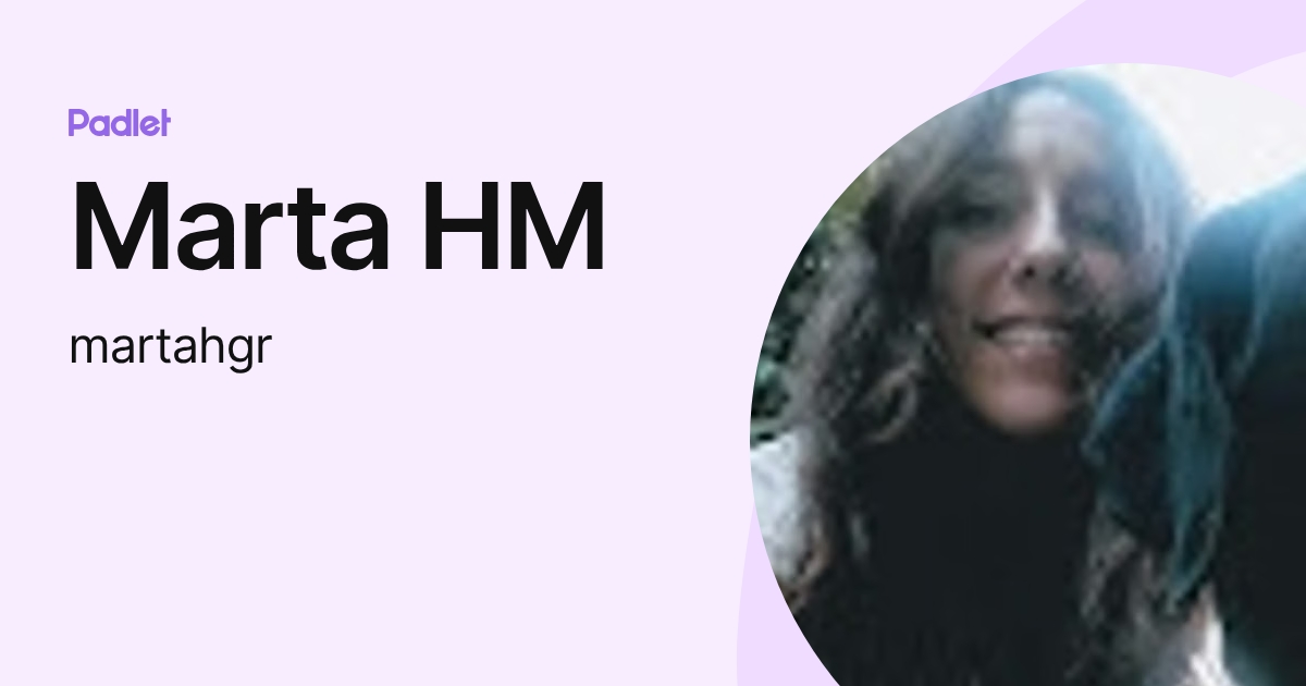 Marta HM (martahgr) profile | Padlet