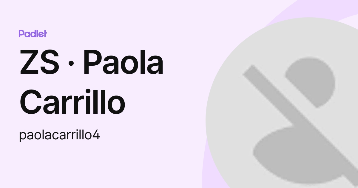 ZS · Paola Carrillo (paolacarrillo4) profile | Padlet