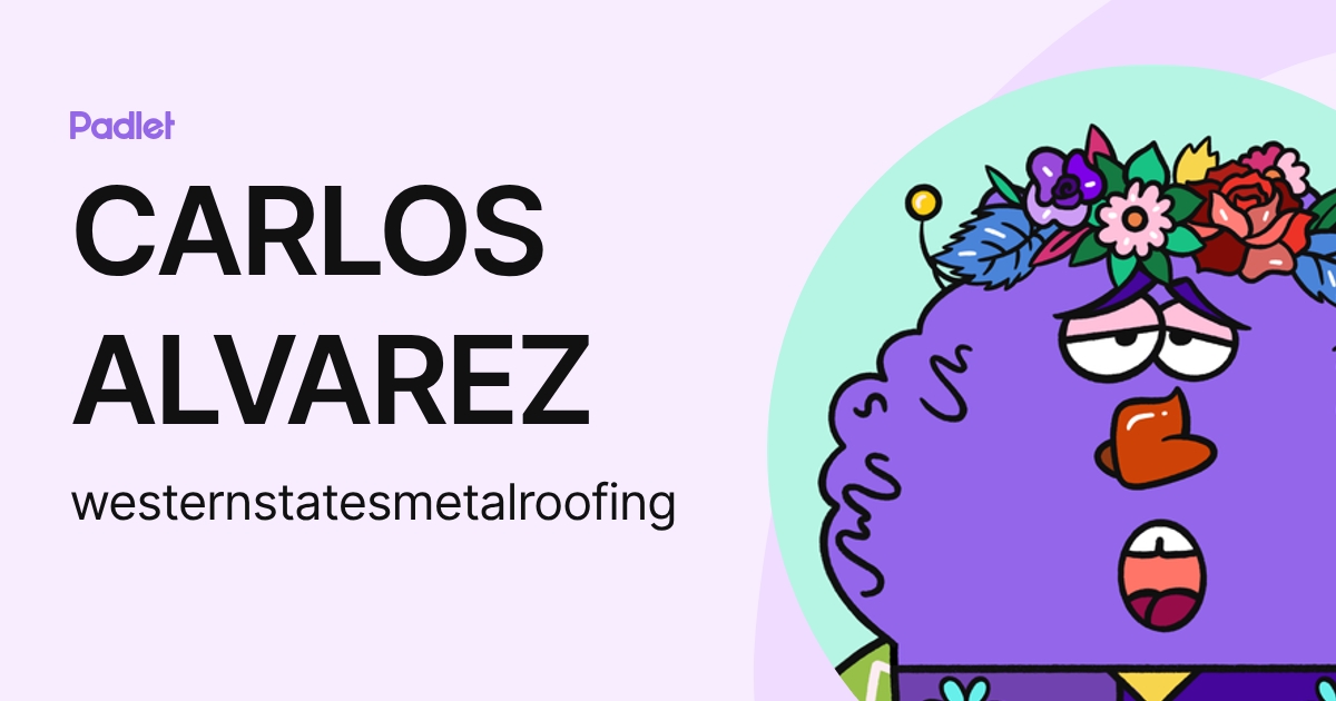 CARLOS ALVAREZ (westernstatesmetalroofing) profile | Padlet