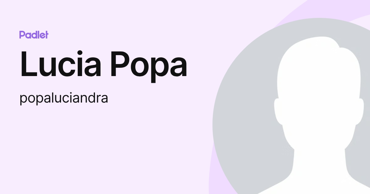 Lucia Popa (popaluciandra) profile | Padlet