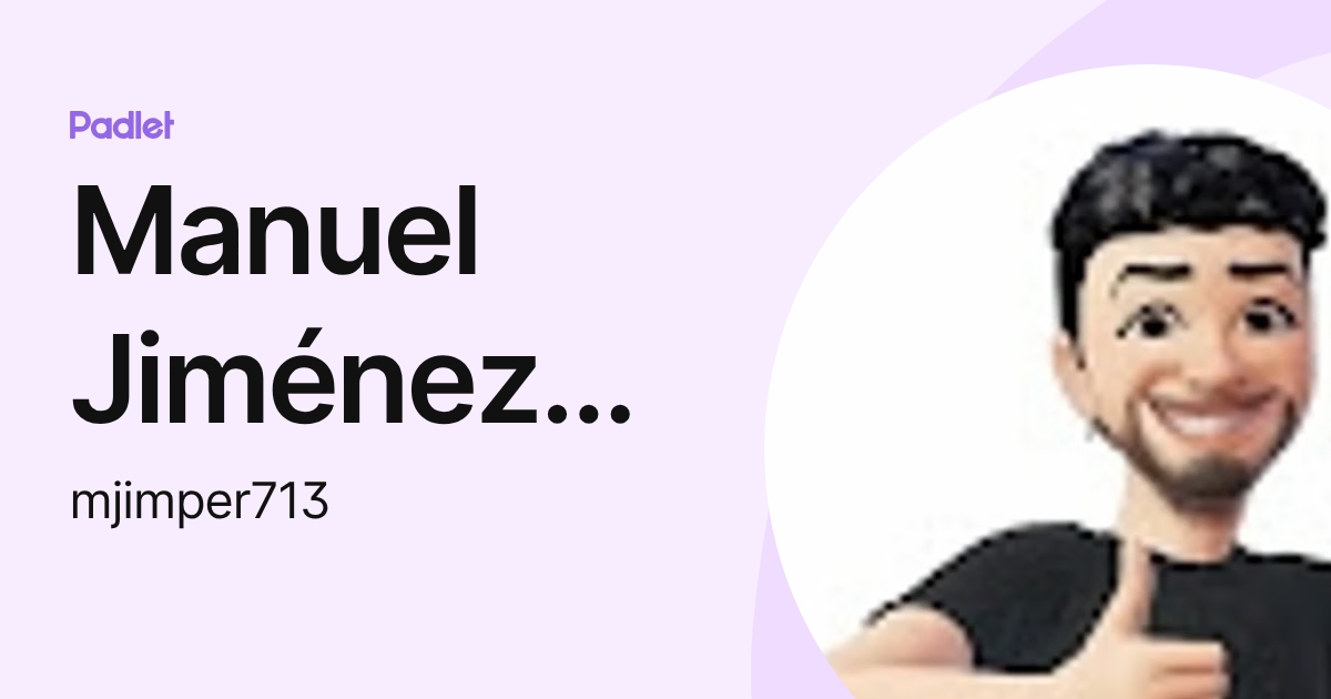 Manuel Jiménez Pérez (mjimper713) profile | Padlet