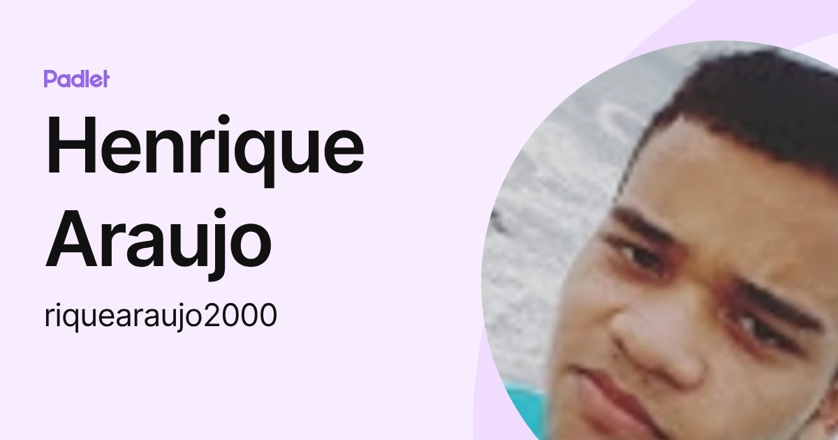 Henrique Araujo (riquearaujo2000) profile | Padlet