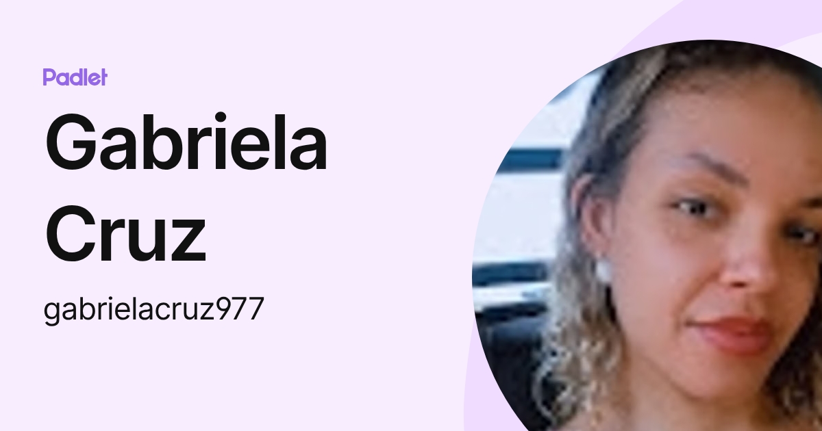 Gabriela Cruz (gabrielacruz977) profile | Padlet