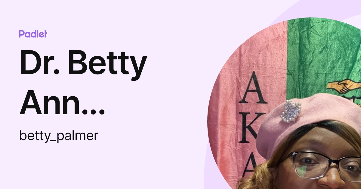 Dr. Betty Ann Palmer (betty_palmer) profile | Padlet