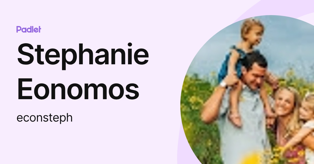 Stephanie Eonomos (econsteph) profile | Padlet