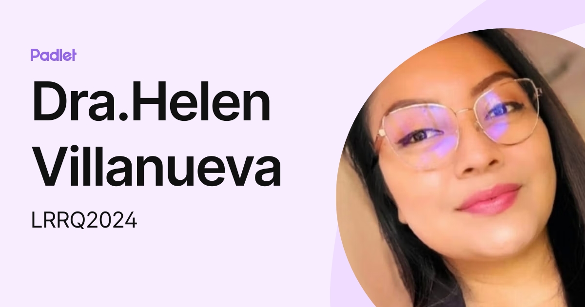 Dra.Helen Villanueva (LRRQ2024) profile Padlet