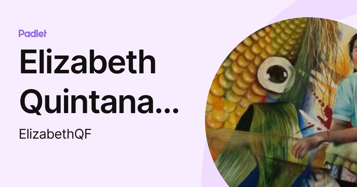 Elizabeth Quintana Fernández (ElizabethQF) profile | Padlet