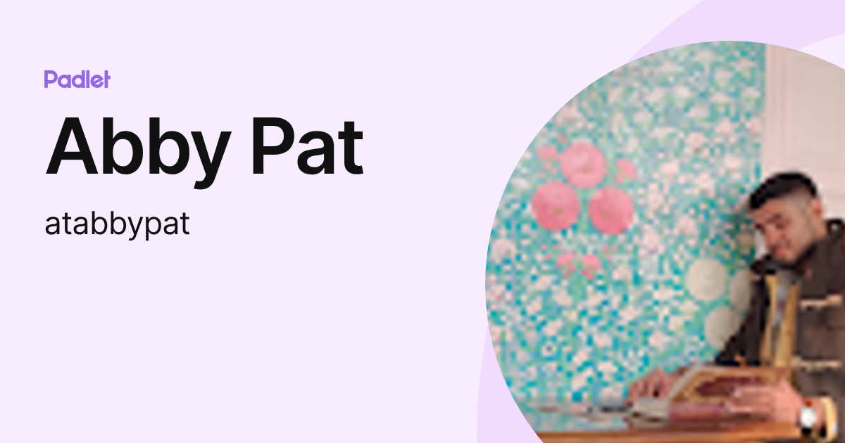 Abby Pat (atabbypat) profile | Padlet