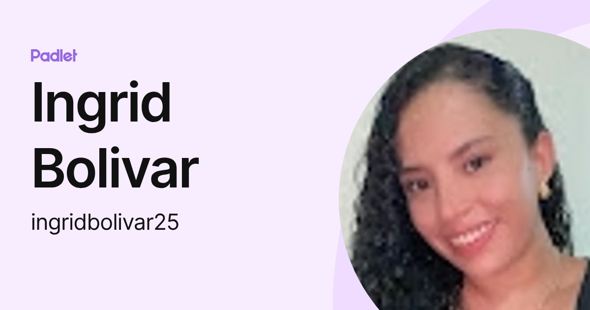 Ingrid Bolivar (ingridbolivar25) profile | Padlet