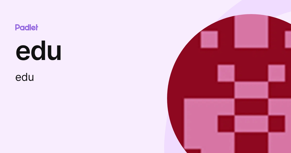edu (edu) profile | Padlet