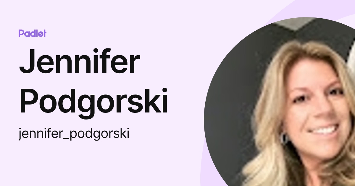 Jennifer Podgorski (jennifer_podgorski) profile | Padlet