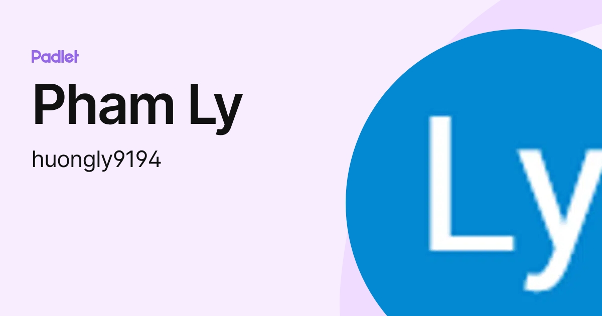 Pham Ly (huongly9194) profile | Padlet