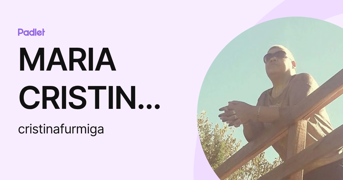 MARIA CRISTINA FURMIGA (cristinafurmiga) profile | Padlet