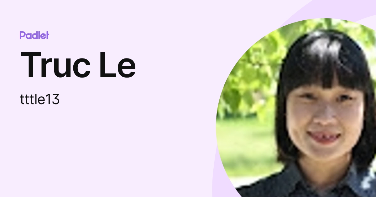 Truc Le (tttle13) profile | Padlet