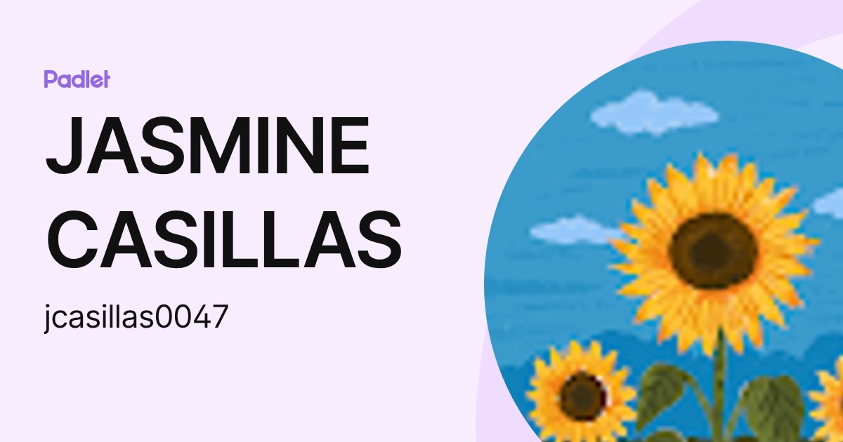 JASMINE CASILLAS (jcasillas0047) profile | Padlet