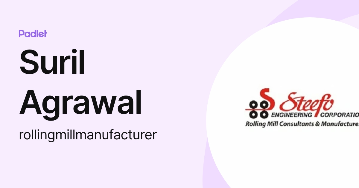 Suril Agrawal (rollingmillmanufacturer) profile | Padlet