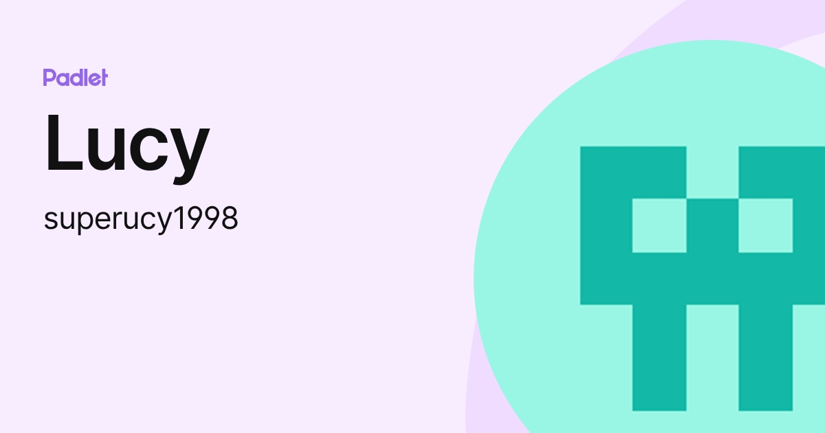 Lucy (superucy1998) profile | Padlet