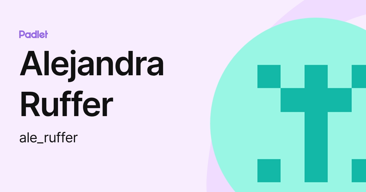 Alejandra Ruffer (ale_ruffer) profile | Padlet