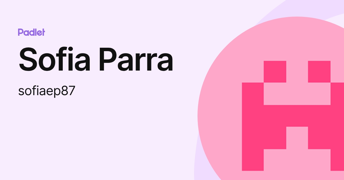 Sofia Parra (sofiaep87) profile | Padlet