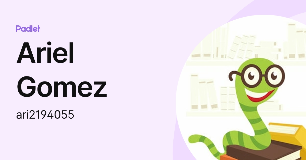 Ariel Gomez (ari2194055) profile | Padlet