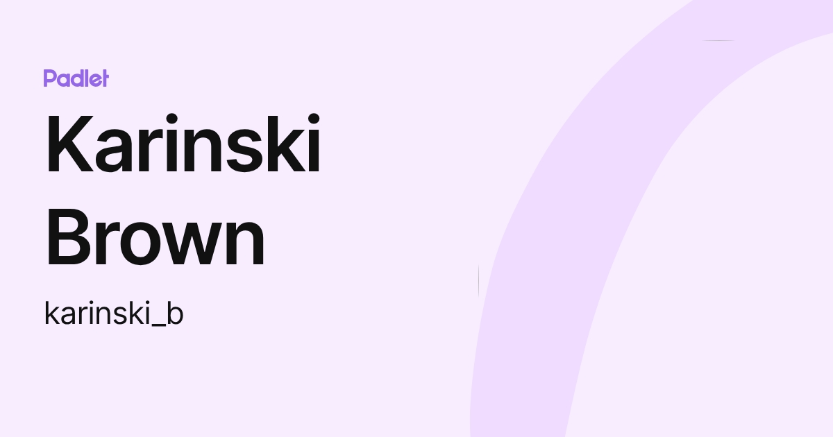 Karinski Brown (karinski_b) profile | Padlet