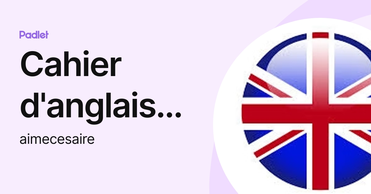 Cahier d'anglais numérique (aimecesaire) profile | Padlet