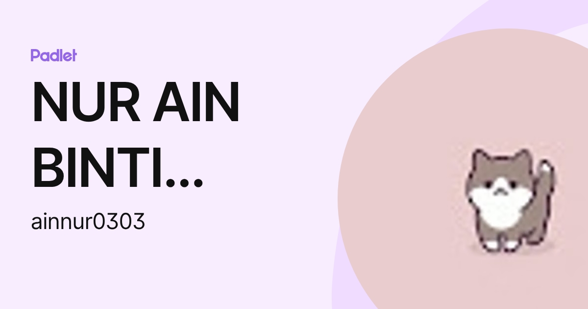 NUR AIN BINTI MURAD (ainnur0303) profile | Padlet